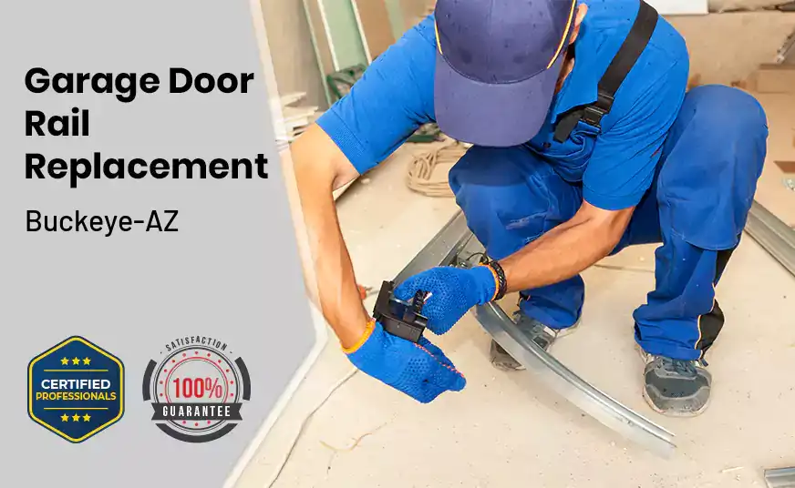 Garage Door Rail Replacement Buckeye-AZ